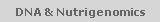 DNA & Nutrigenomics